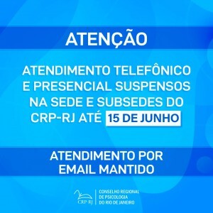 atencao-atendimento-telefonico-e-presencial-suspensos-na-sede-e-subsedes-do-crp-rj-ate-15-de-junho
