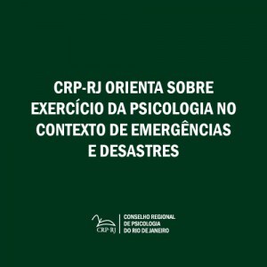crp-rj-orienta-sobre-exercicio-da-psicologia-no-contexto-de-emergencias-e-desastres