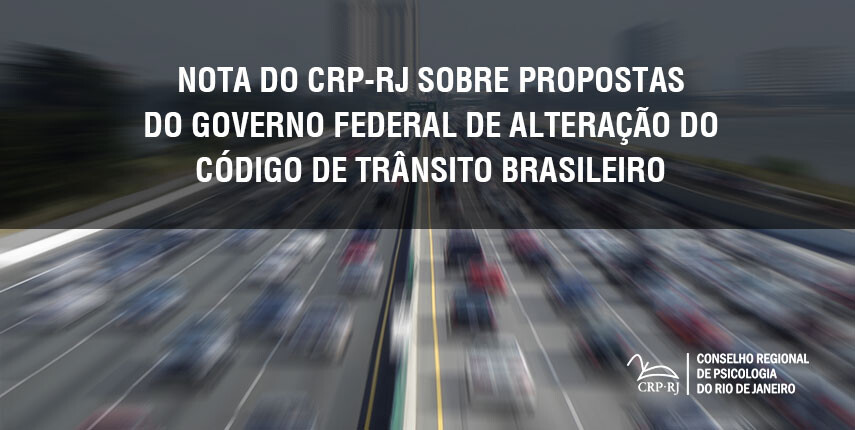 nota-do-crp-rj-sobre-propostas-do-governo-federal-de-alteracao-do-codigo-de-transito-brasileiro